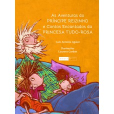 As aventuras do príncipe reizinho e contos encantados da princesa tudo-rosa