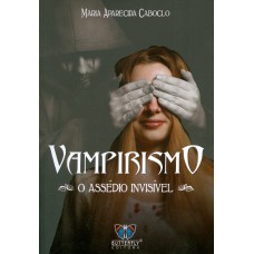 Vampirismo - o assédio invisÍvel