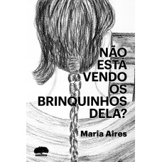 Não está vendo os brinquinhos dela?
