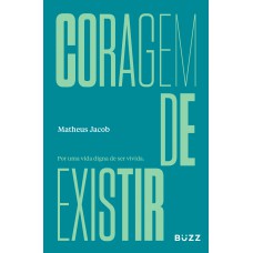 Coragem de existir