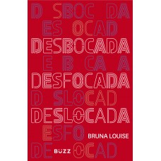 Desbocada, desfocada e deslocada