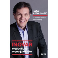 Inovar é questionar o que já existe