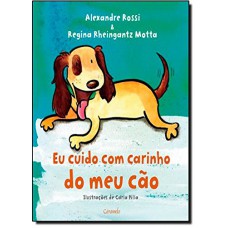 Eu cuido com carinho do meu cão