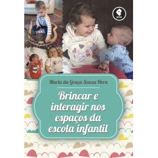 Brincar e Interagir nos Espaços da Escola Infantil