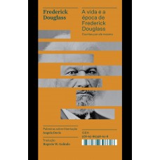 A vida e a época de Frederick Douglass escritas por ele mesmo - Coleção Acervo