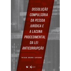 Dissolução compulsória da pessoa jurídica e a lacuna procedimental da lei anticorrupção