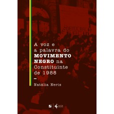 A voz e a palavra do movimento negro na Constituinte de 1988