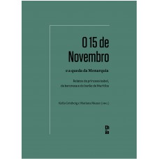 O 15 de Novembro e a queda da Monarquia O 15 de Novembro e a queda da Monarquia
