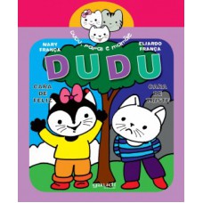 Dudu cara de feliz, Dudu cara de triste Dudu cara de feliz, Dudu cara de triste