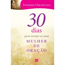 30 dias para tornar-se uma mulher de oração