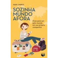 Sozinha mundo afora: Dicas para sair pelo mundo em sua própria companhia