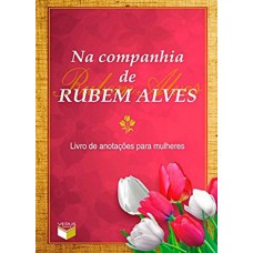 Na companhia de Rubem Alves: livro de anotações para mulheres