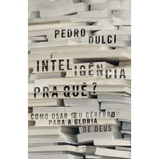 Inteligência pra quê?