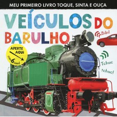 Veículos do barulho : Meu primeiro livro toque, sinta e ouça