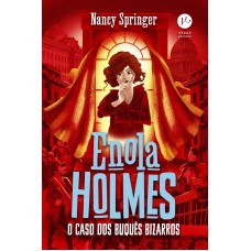 Enola Holmes: O caso dos buquês bizarros (Vol. 3)