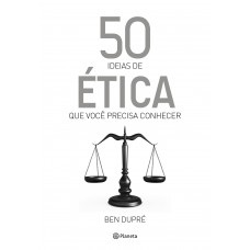 50 ideias de ética que você precisa conhecer