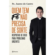 Quem tem fé não precisa de sorte