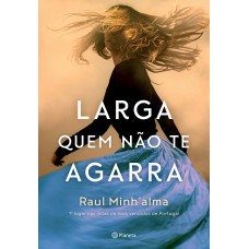Larga quem não te agarra