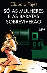 Só as mulheres e as baratas sobreviverão